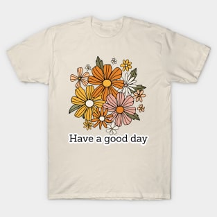 Retro Aesthetic "Have A Good Day" Quotes, Hippie Style 1960s 1970s T-Shirt